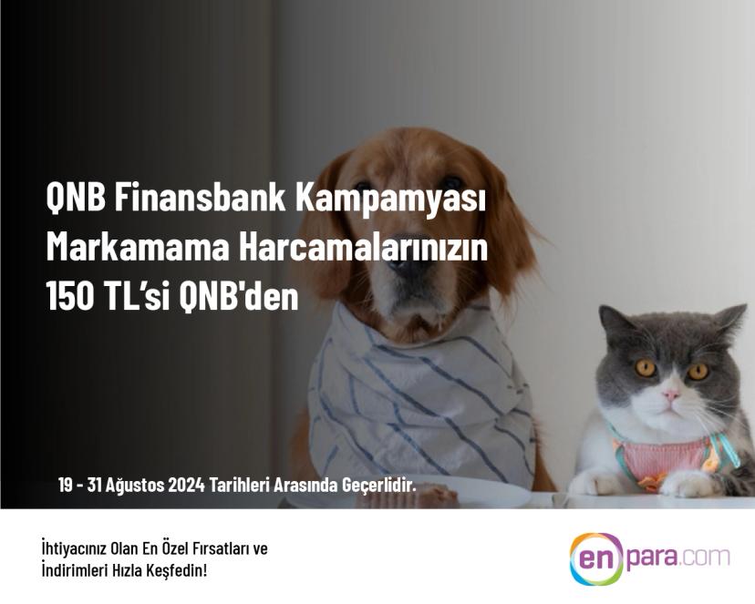 QNB Finansbank Kampamyası - Markamama Harcamalarınızın 150 TL’si QNB'den