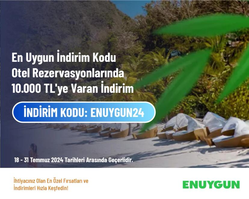 En Uygun İndirim Kodu - Otel Rezervasyonlarında 10.000 TL'ye Varan İndirim