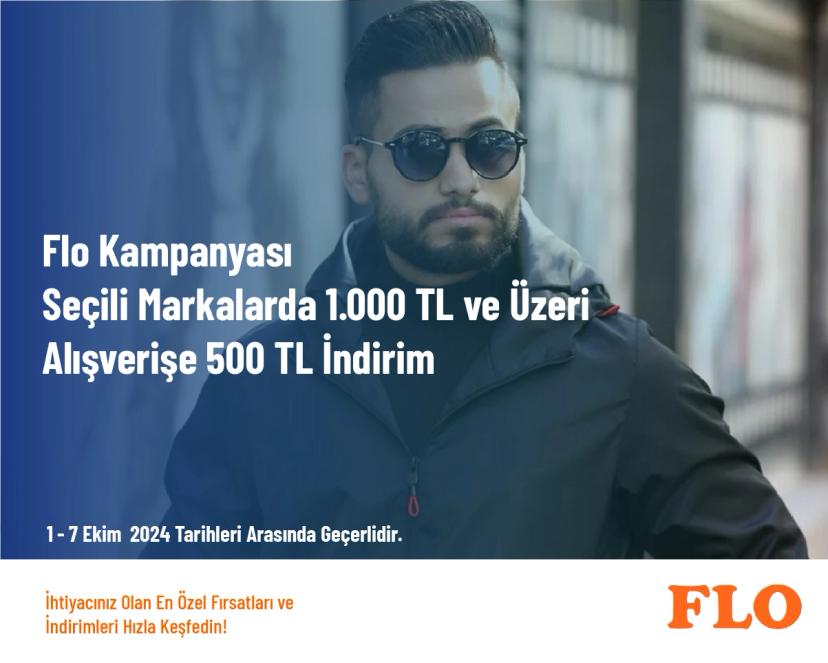 Flo Kampanyası - Seçili Markalarda 1.000 TL ve Üzeri Alışverişe 500 TL İndirim