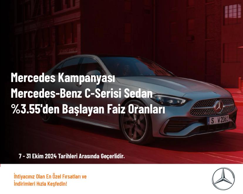 Mercedes Kampanyası - Mercedes-Benz C-Serisi Sedan %3.55'den Başlayan Faiz Oranları