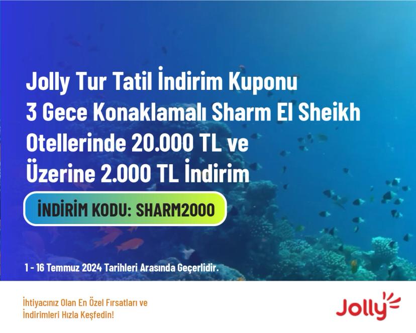 Jolly Tur Tatil İndirim Kuponu - 3 Gece Konaklamalı Sharm El Sheikh Otellerinde 20.000 TL ve Üzerine 2.000 TL İndirim