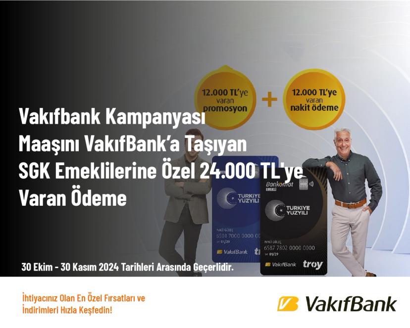 Vakıf Bank Kampanyası - Maaşını VakıfBank’a Taşıyan SGK Emeklilerine Özel 24.000 TL'ye Varan Ödeme