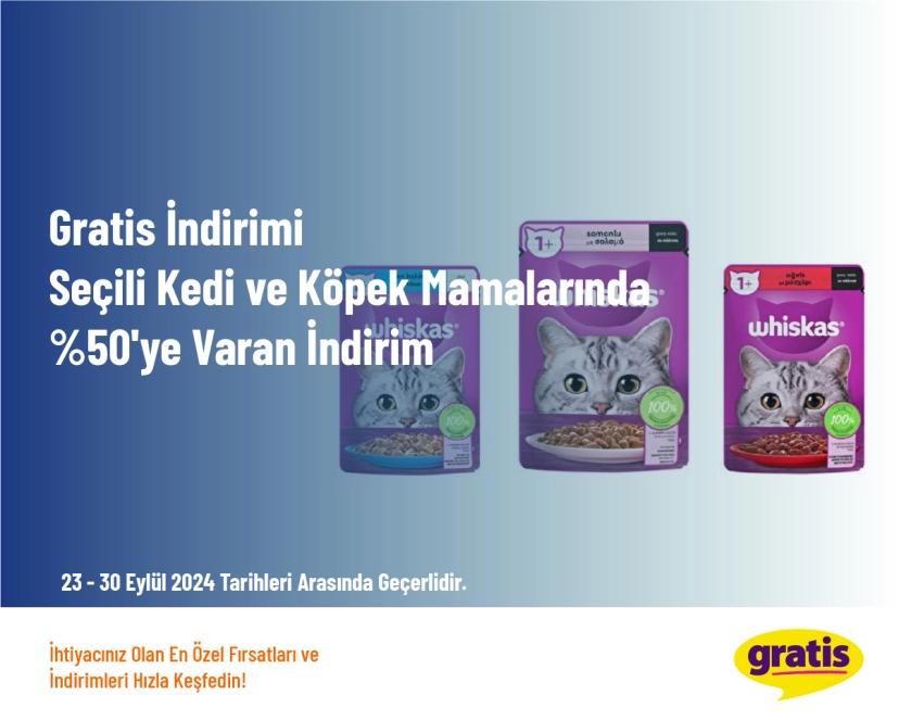 Gratis İndirimi - Seçili Kedi ve Köpek Mamalarında %50'ye Varan İndirim