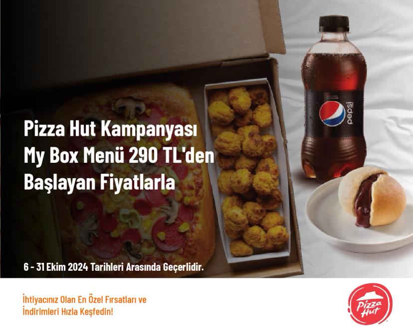 Pizza Hut Kampanyası - My Box Menü 290 TL'den Başlayan Fiyatlarla