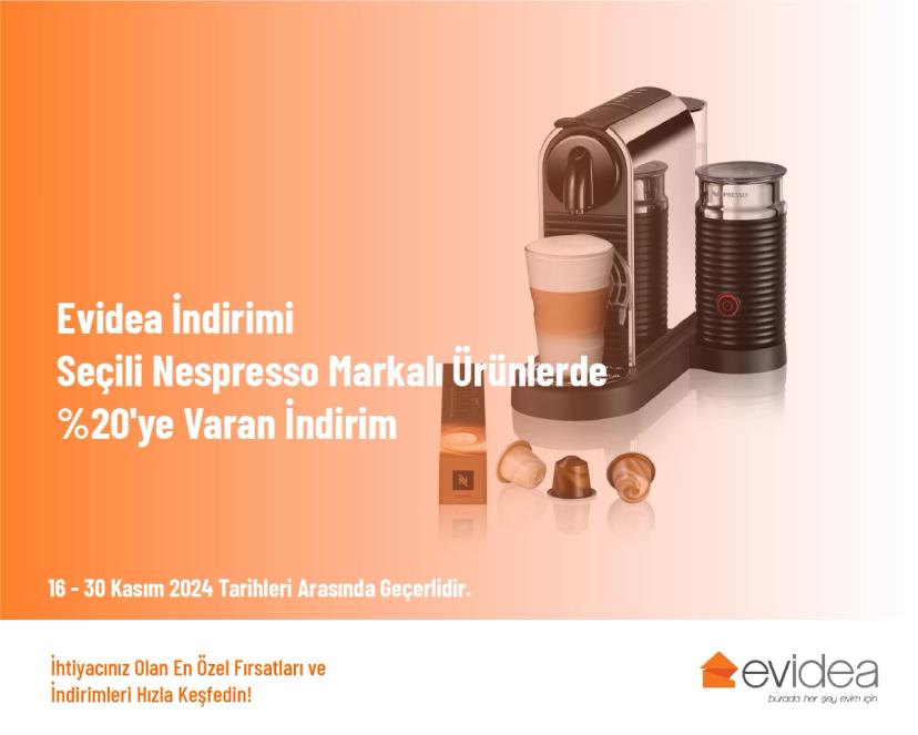 Evidea İndirimi - Seçili Nespresso Markalı Ürünlerde %20'ye Varan İndirim