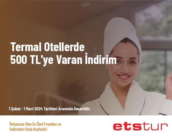 Termal Otellerde 500 TL'ye Varan İndirim