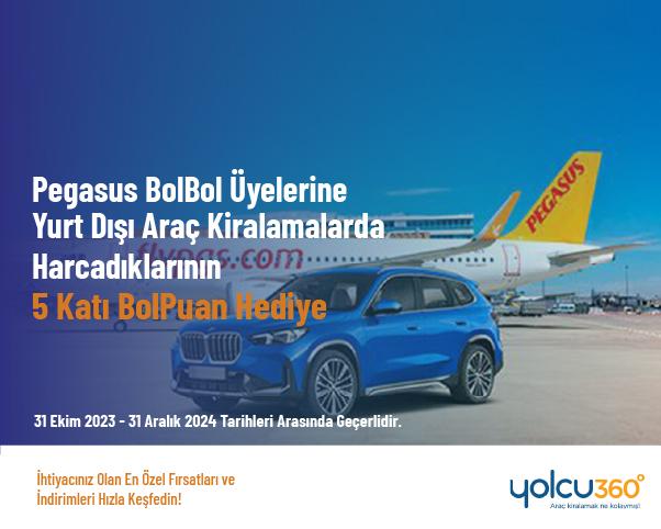 Pegasus BolBol Üyelerine Yurt Dışı Araç Kiralamalarda Harcadıklarının 5 Katı BolPuan Hediye