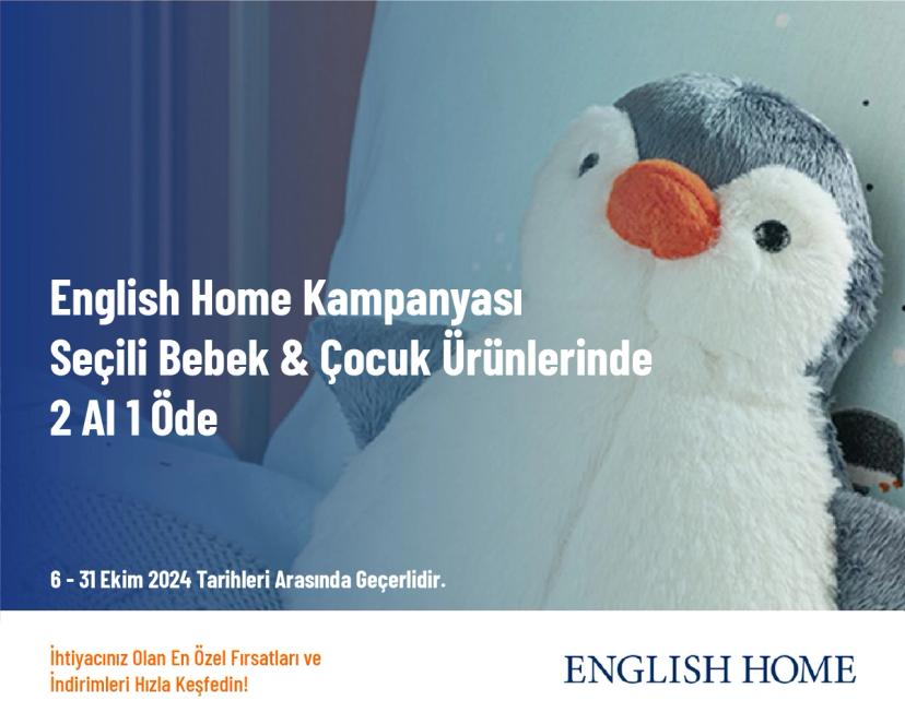 English Home Kampanyası - Seçili Bebek & Çocuk Ürünlerinde 2 Al 1 Öde