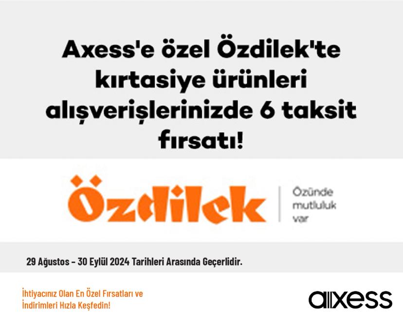 Axess Kampanya - Axess’e özel Özdilek’te Kırtasiye Ürünleri Alışverişlerinizde 6 Taksit Fırsatı!