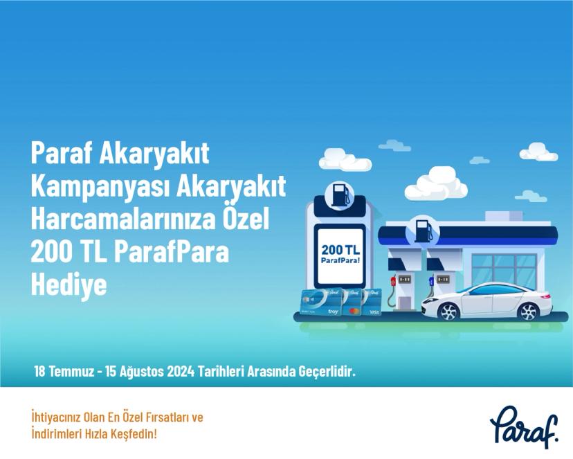 Paraf Akaryakıt Kampanyası - Akaryakıt Harcamalarınıza Özel 200 TL ParafPara Hediye