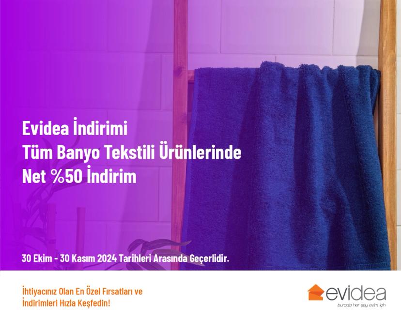 Evidea İndirimi - Tüm Banyo Tekstili Ürünlerinde Net %50 İndirim