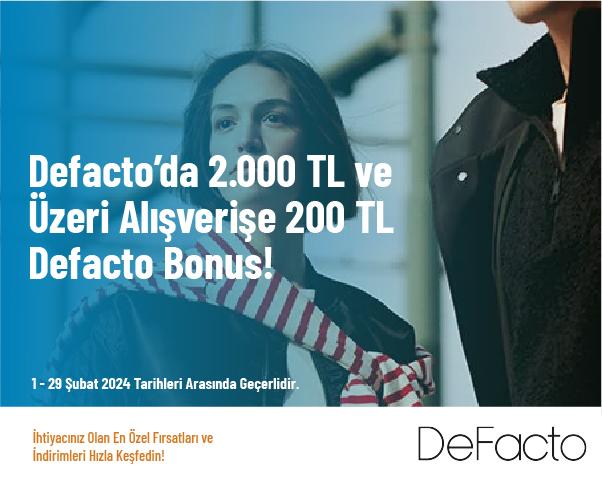 Defacto’da 2.000 TL ve Üzeri̇ Alışveri̇şe 200 TL Defacto Bonus!