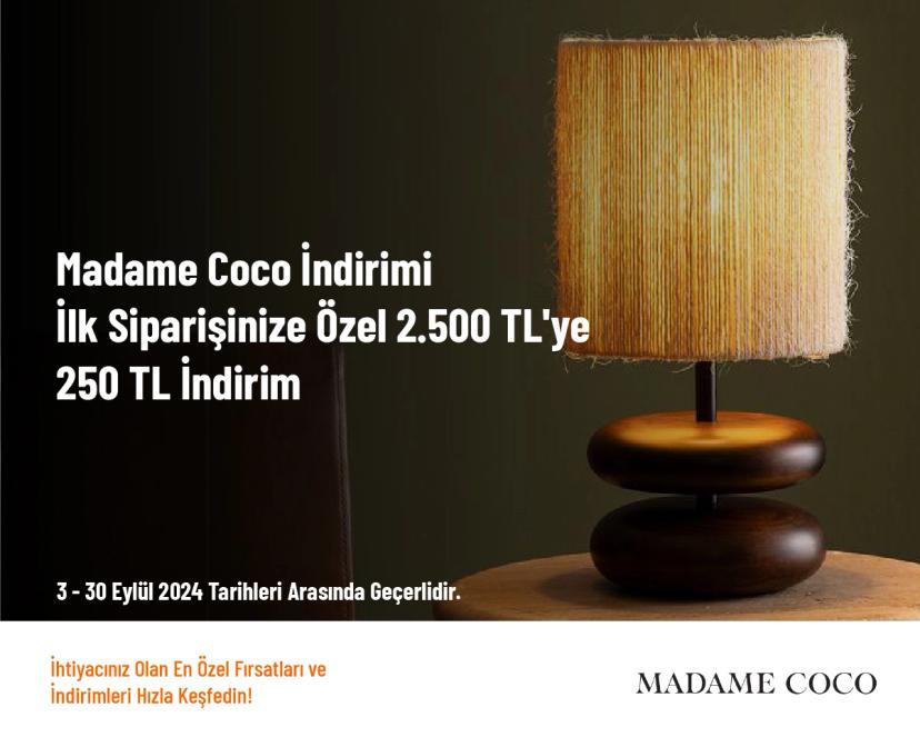 Madame Coco İndirimi - İlk Siparişinize Özel 2.500 TL'ye 250 TL İndirim