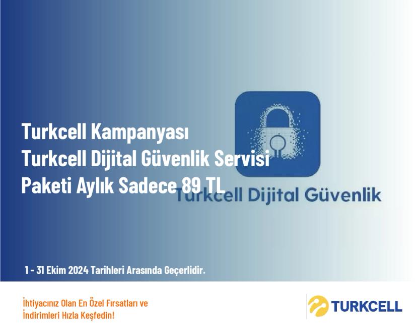 Turkcell Kampanyası - Turkcell Dijital Güvenlik Servisi Paketi Aylık Sadece 89 TL