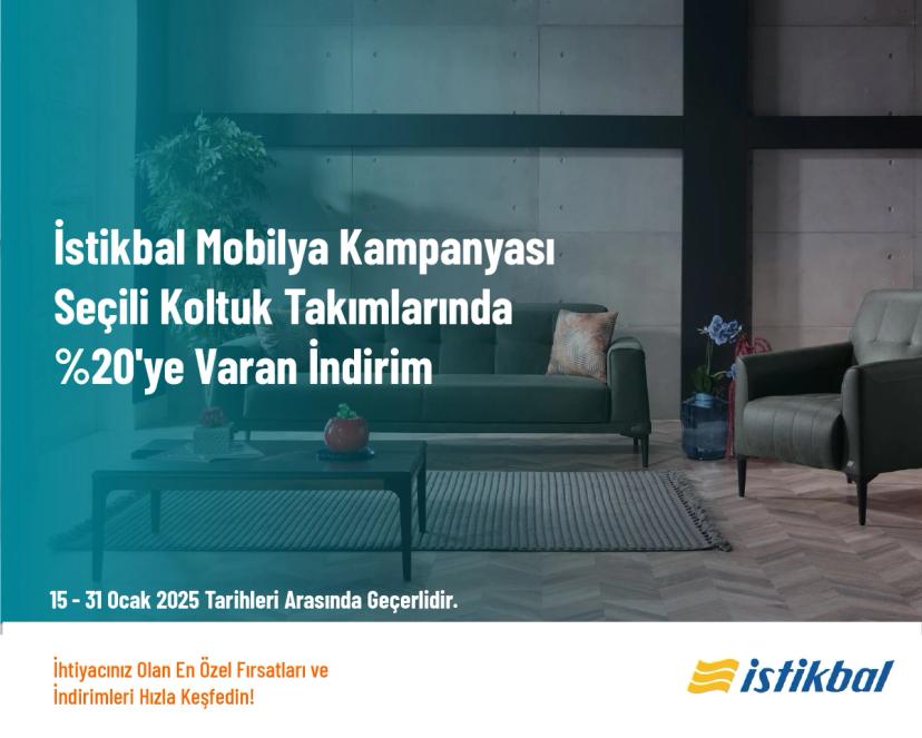 İstikbal Mobilya Kampanyası - Seçili Koltuk Takımlarında %20'ye Varan İndirim