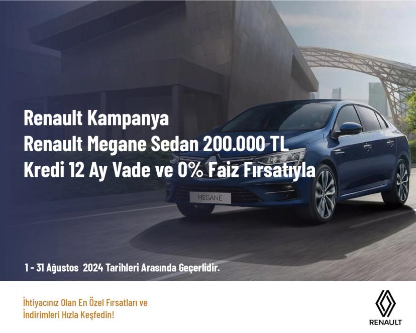 Renault Kampanya - Renault Megane Sedan 200.000 TL Kredi̇ 12 Ay Vade ve 0% Fai̇z Fırsatıyla