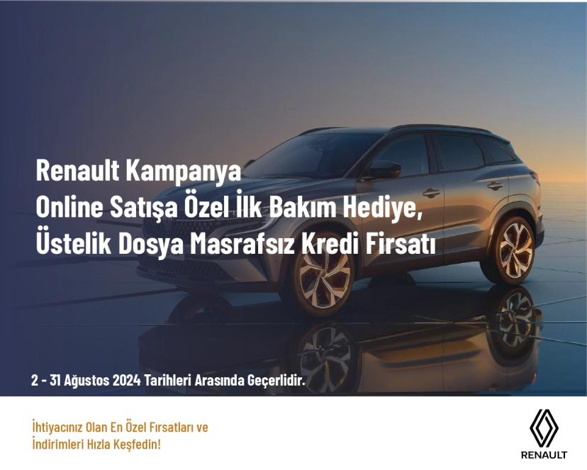 Renault Kampanya - Online Satışa Özel İlk Bakım Hedi̇ye, Üsteli̇k Dosya Masrafsız Kredi̇ Firsatı