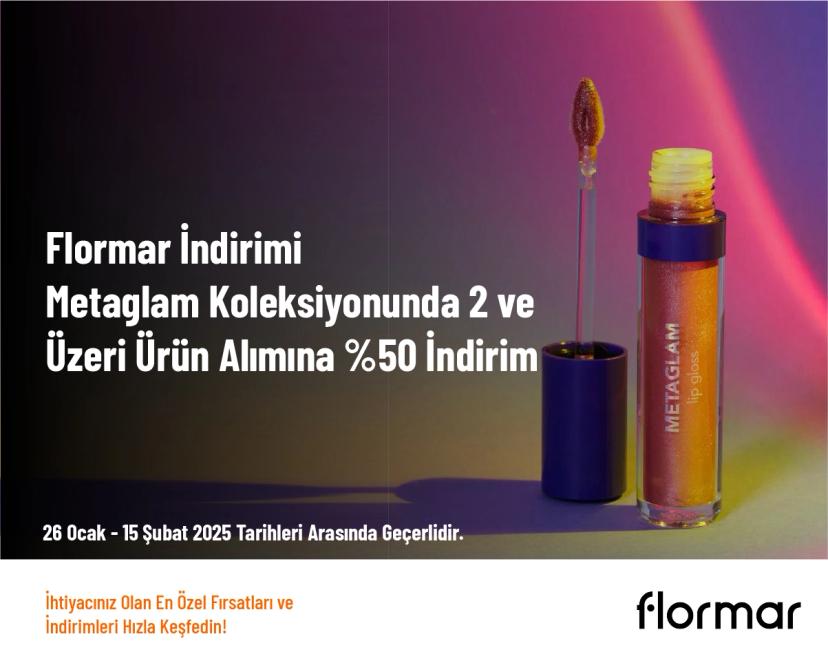 Flormar İndirimi - Metaglam Koleksiyonunda 2 ve Üzeri Ürün Alımına %50 İndirim