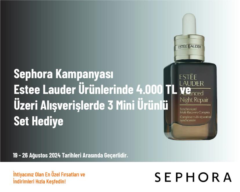 Sephora Kampanyası - Estee Lauder Ürünlerinde 4.000 TL ve Üzeri Alışverişlerde 3 Mini Ürünlü Set Hediye