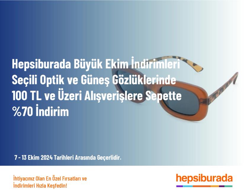 Hepsiburada Büyük Ekim İndirimleri - Seçili Optik ve Güneş Gözlüklerinde 100 TL ve Üzeri Alışverişlere Sepette %70 İndirim