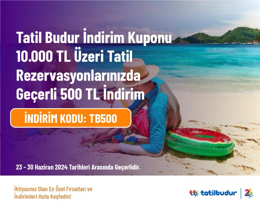 Tatil Budur İndirim Kuponu - 10.000 TL Üzeri Tatil Rezervasyonlarınızda Geçerli 500 TL İndirim