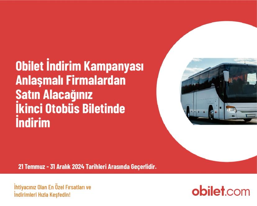 Obilet İndirim Kampanyası - Anlaşmalı Firmalardan Satın Alacağınız İkinci Otobüs Biletinde İndirim