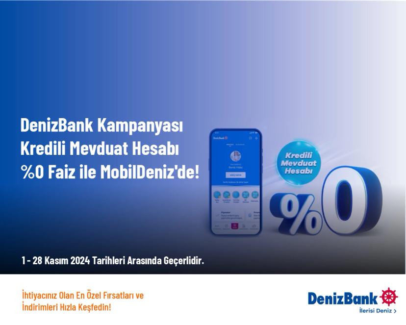 DenizBank Kampanyası - Kredili Mevduat Hesabı %0 Faiz ile MobilDeniz'de!