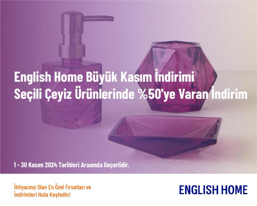 English Home Büyük Kasım İndirimi - Seçili Çeyiz Ürünlerinde %50'ye Varan İndirim