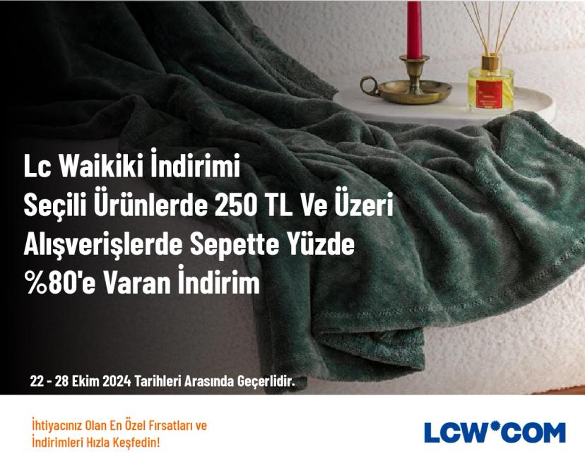 LC Waikiki İndirimi - Seçili Ürünlerde 250 TL Ve Üzeri Alışverişlerde Sepette Yüzde %80'e Varan İndirim