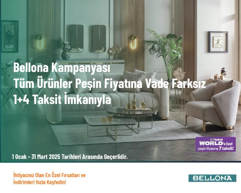 Bellona Kampanyası - Tüm Ürünler Peşin Fiyatına Vade Farksız 1+4 Taksit İmkanıyla