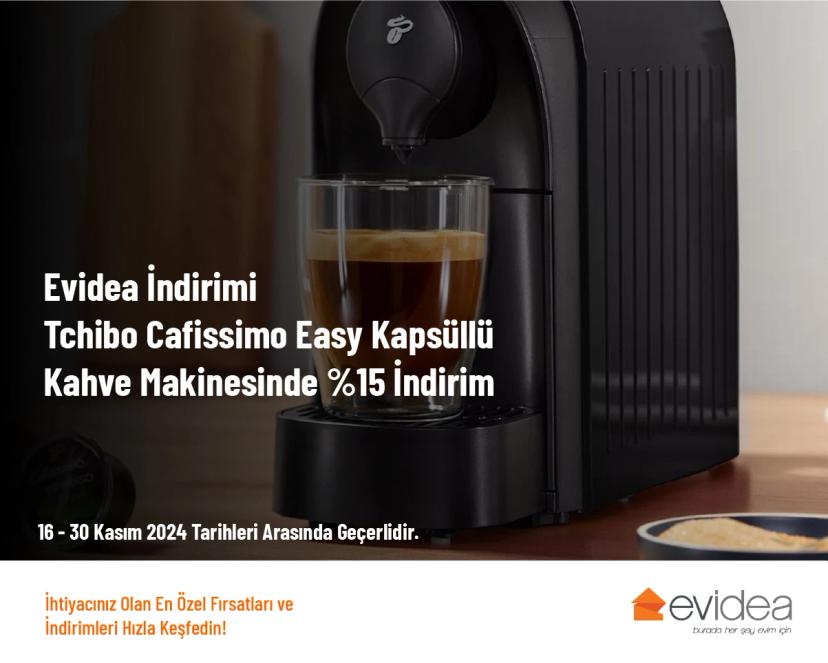 Evidea İndirimi - Tchibo Cafissimo Easy Kapsüllü Kahve Makinesinde %15 İndirim