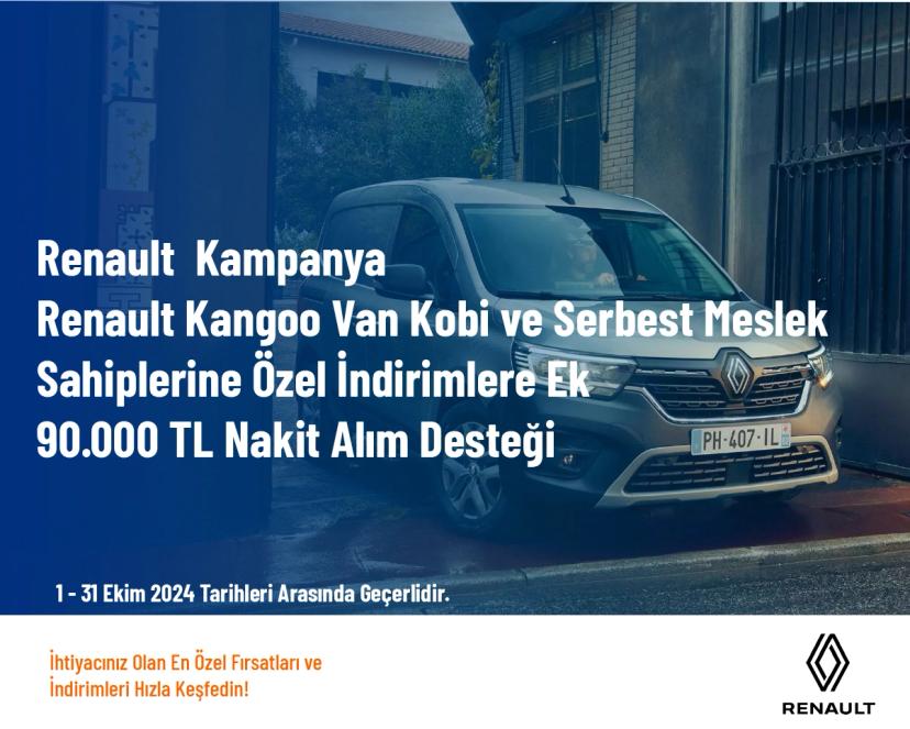 Renault  Kampanya - Renault Kangoo Van Kobi̇ ve Serbest Meslek Sahi̇pleri̇ne Özel İndi̇ri̇mlere Ek 90.000 TL Naki̇t Alım Desteği̇