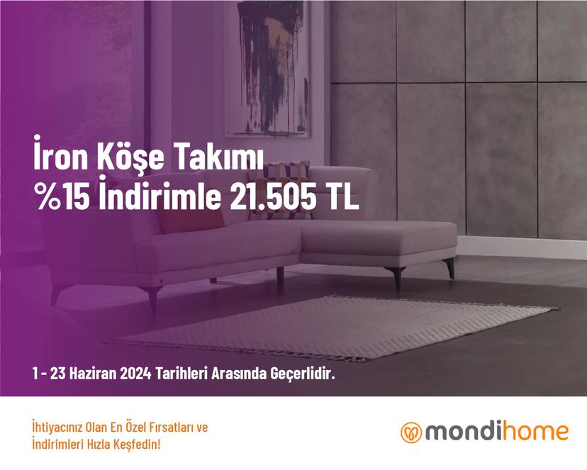 Iron Köşe Takımı %15 İndirimle 21.505 TL