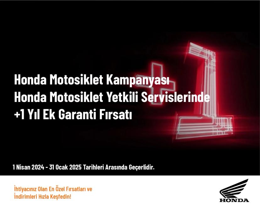 Honda Motosiklet Kampanyası - Honda Motosiklet Yetkili Servislerinde +1 Yıl Ek Garanti Fırsatı