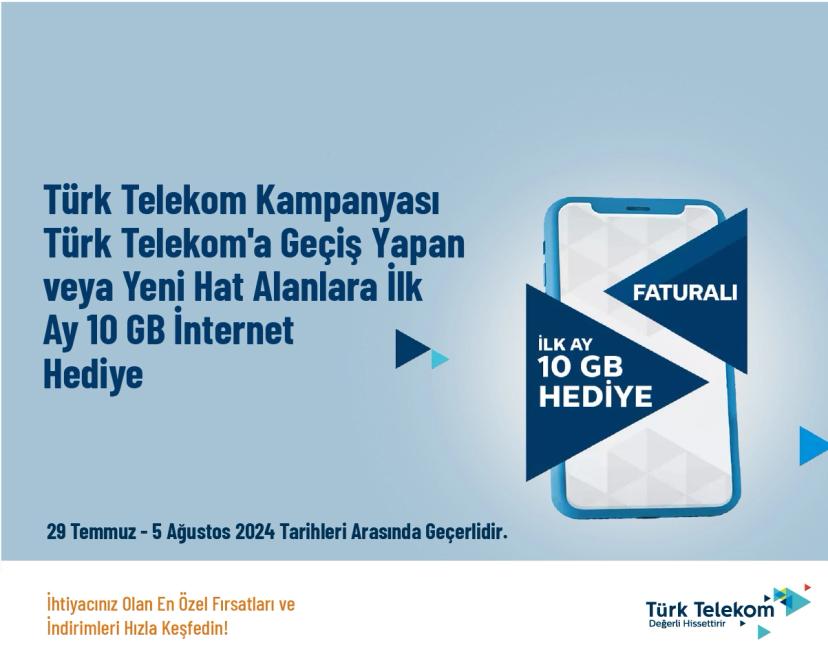 Türk Telekom Kampanyası - Türk Telekom'a Geçiş Yapan veya Yeni Hat Alanlara İlk Ay 10 GB İnternet Hediye 