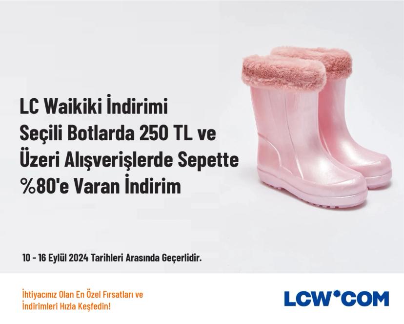 LC Waikiki İndirimi - Seçili Botlarda 250 TL ve Üzeri Alışverişlerde Sepette %80'e Varan İndirim