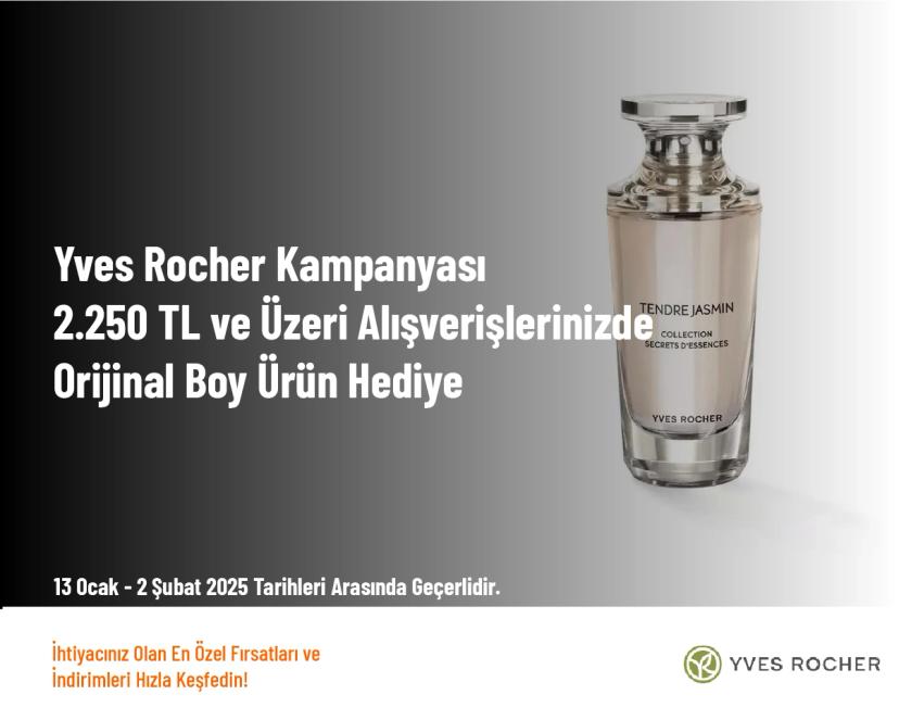 Yves Rocher Kampanyası - 2.250 TL ve Üzeri Alışverişlerinizde Orijinal Boy Ürün Hediye