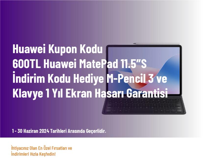 Huawei Kupon Kodu - 600 TL Huawei MatePad 11.5″S İndirim Kodu + Hediye M-Pencil 3 ve Klavye + 1 Yıl Ekran Hasarı Garantisi