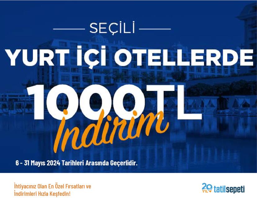 Seçili Yurt İçi Otellerinde 1.000 TL İndirim Fırsatı