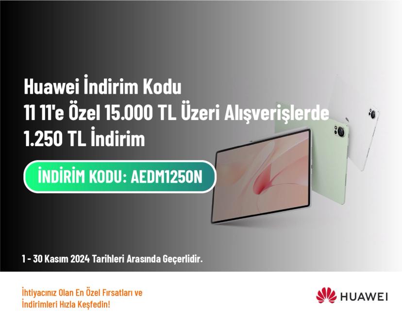 Huawei İndirim Kodu - 11 11'e Özel 15.000 TL Üzeri Alışverişlerde 1.250 TL İndirim