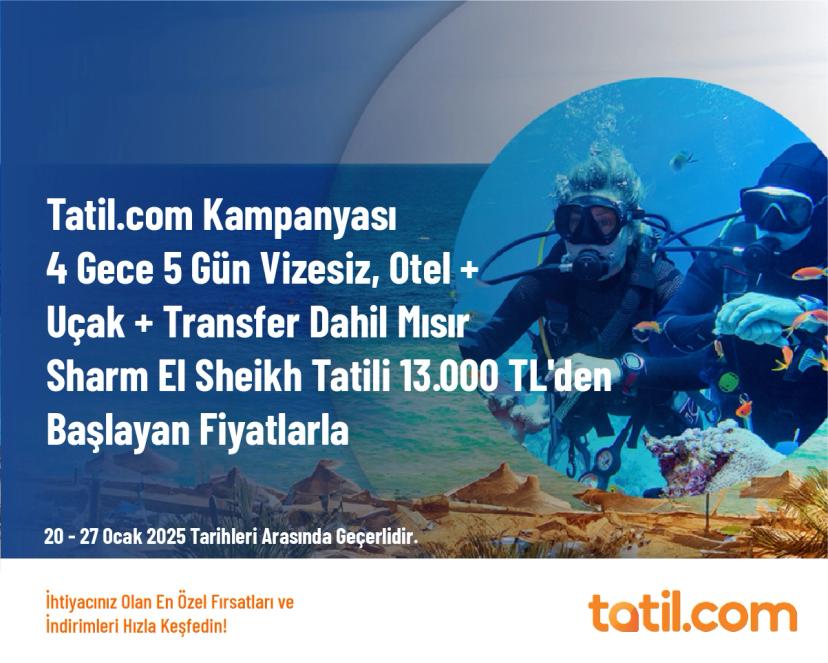 Tatil.com Kampanyası - 4 Gece 5 Gün Vizesiz, Otel + Uçak + Transfer Dahil Mısır Sharm El Sheikh Tatili 13.000 TL'den Başlayan Fiyatlarla